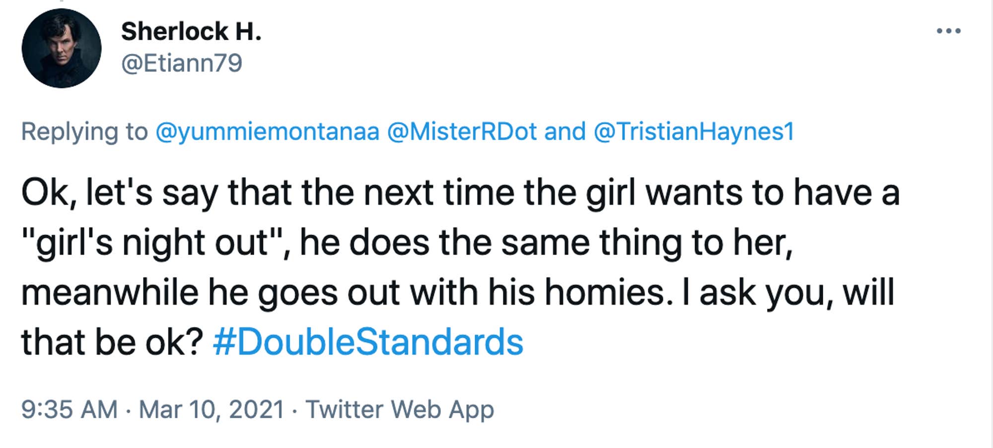 Ok, let's say that the next time the girl wants to have a "girl's night out", he does the same thing to her, meanwhile he goes out with his homies. I ask you, will that be ok? #DoubleStandards