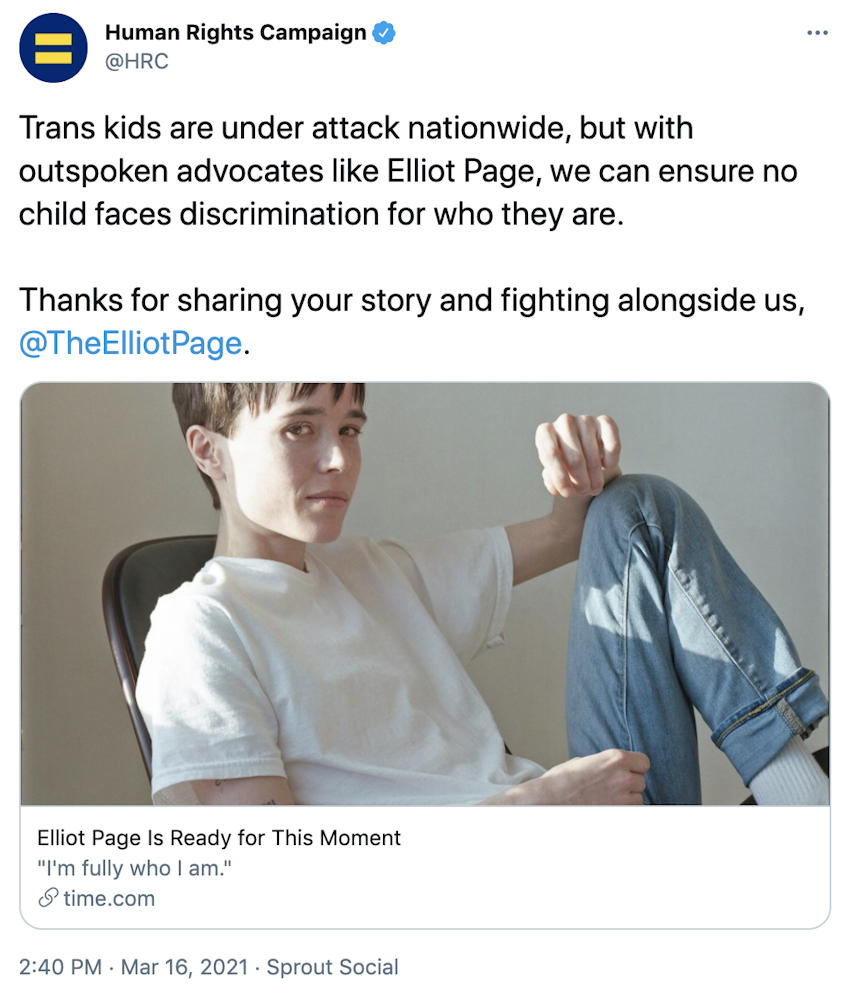 "Trans kids are under attack nationwide, but with outspoken advocates like Elliot Page, we can ensure no child faces discrimination for who they are.  Thanks for sharing your story and fighting alongside us,  @TheElliotPage ." Image of Elliot posed with one leg up, in a white shirt with blue jeans