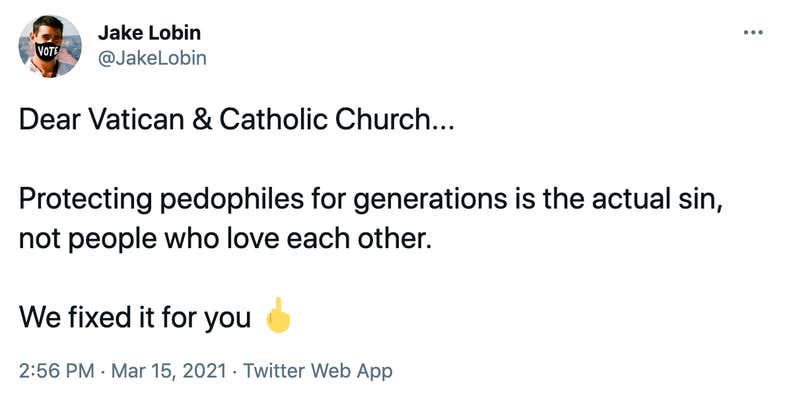 Dear Vatican & Catholic Church... Protecting pedophiles for generations is the actual sin, not people who love each other. We fixed it for you 🖕Dear Vatican & Catholic Church... Protecting pedophiles for generations is the actual sin, not people who love each other. We fixed it for you 🖕Dear Vatican & Catholic Church... Protecting pedophiles for generations is the actual sin, not people who love each other. We fixed it for you 🖕