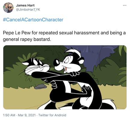 "#CancelACartoonCharacter  Pepe Le Pew for repeated sexual harassment and being a general rapey bastard." Picture of a black and white cat struggling to get away from Pepe le Pew, a cartoon skink