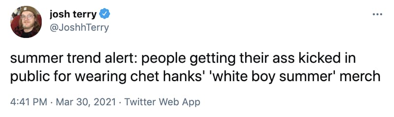 summer trend alert: people getting their ass kicked in public for wearing chet hanks' 'white boy summer' merch