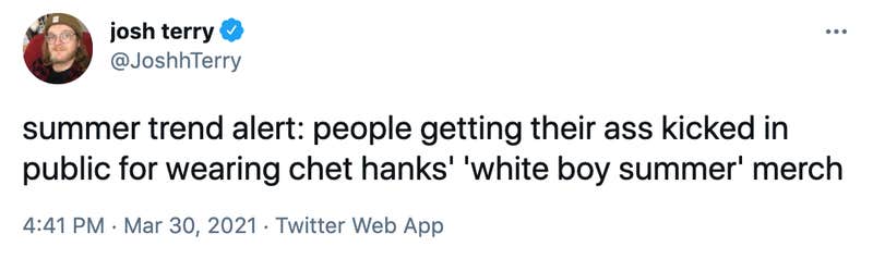 summer trend alert: people getting their ass kicked in public for wearing chet hanks' 'white boy summer' merch