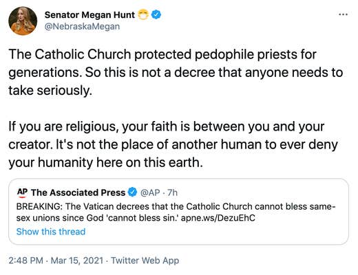 The Catholic Church protected pedophile priests for generations. So this is not a decree that anyone needs to take seriously. If you are religious, your faith is between you and your creator. It's not the place of another human to ever deny your humanity here on this earth.