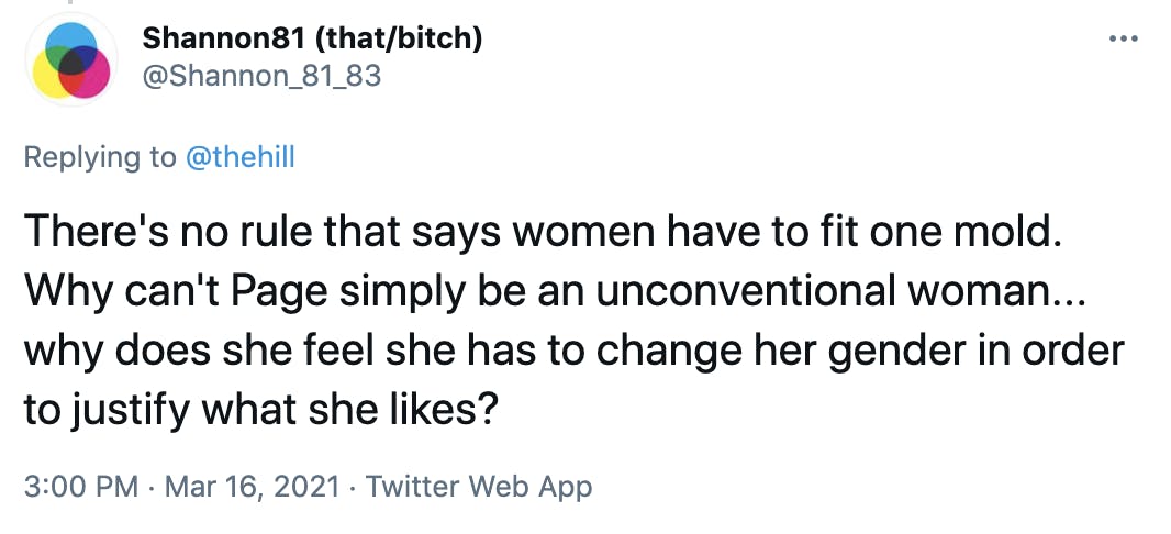 There's no rule that says women have to fit one mold. Why can't Page simply be an unconventional woman... why does she feel she has to change her gender in order to justify what she likes?