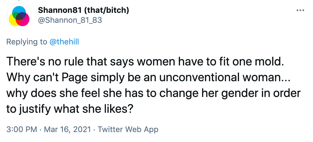 There's no rule that says women have to fit one mold. Why can't Page simply be an unconventional woman... why does she feel she has to change her gender in order to justify what she likes?