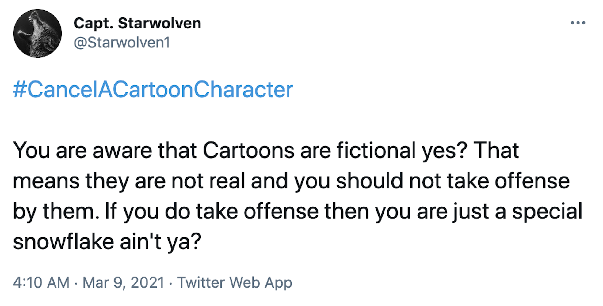 #CancelACartoonCharacter   You are aware that Cartoons are fictional yes? That means they are not real and you should not take offense by them. If you do take offense then you are just a special snowflake ain't ya?