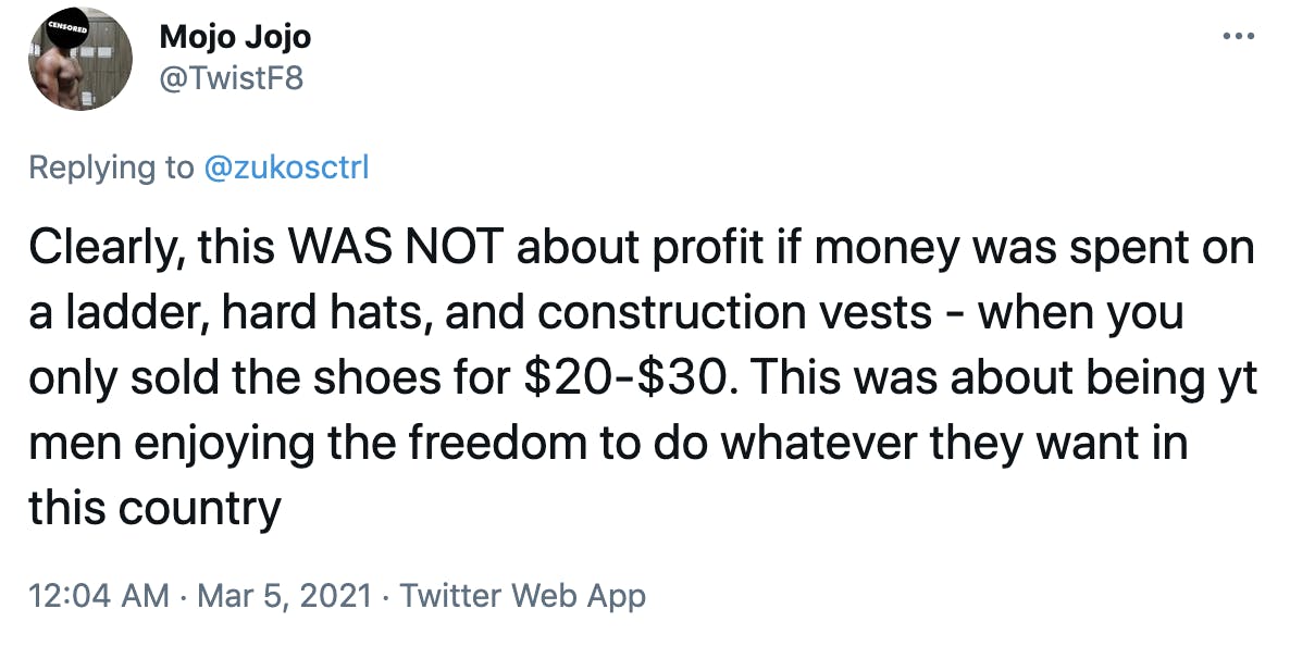 Clearly, this WAS NOT about profit if money was spent on a ladder, hard hats, and construction vests - when you only sold the shoes for $20-$30. This was about being yt men enjoying the freedom to do whatever they want in this country