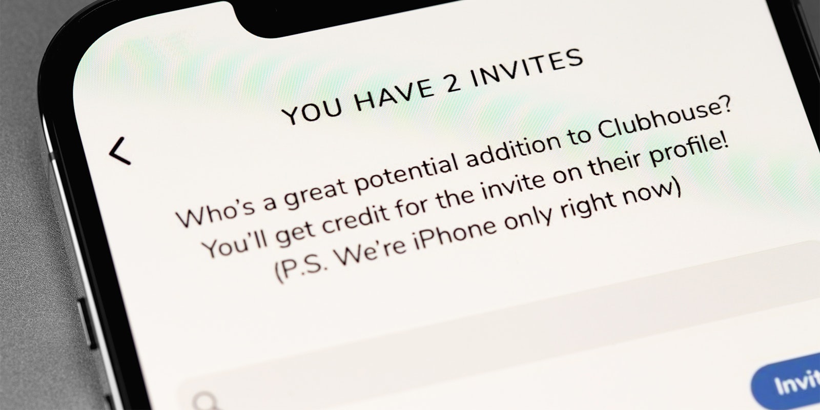 iPhone with 'You have 2 invites. Who's a great potential addition to Clubhouse? You'll get credit for the invite on their profile! (P.S. We're iPhone only right now)' message