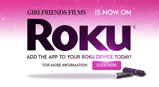 Girlfriends Films app now on Roku