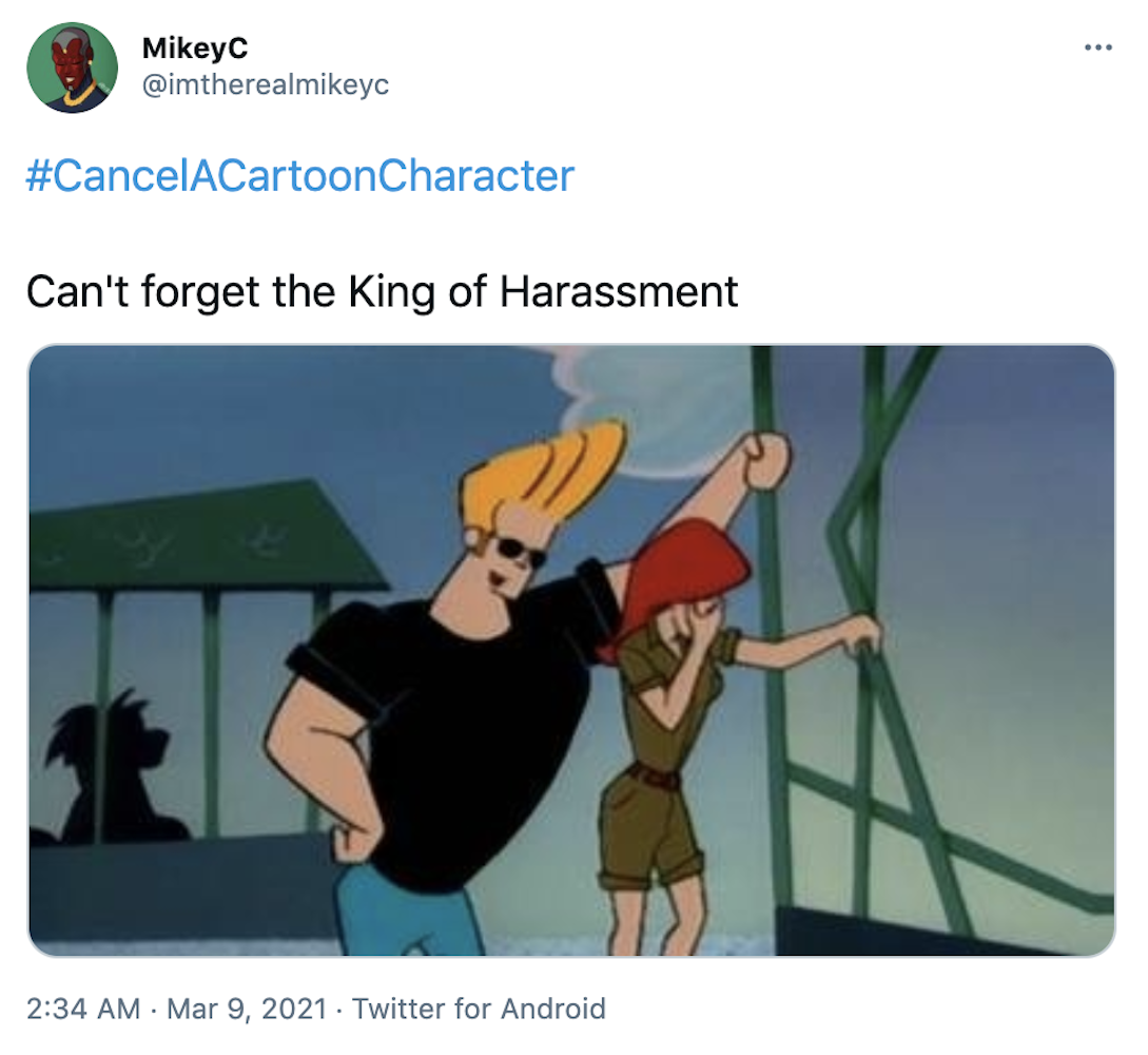 "#CancelACartoonCharacter Can't forget the King of Harassment