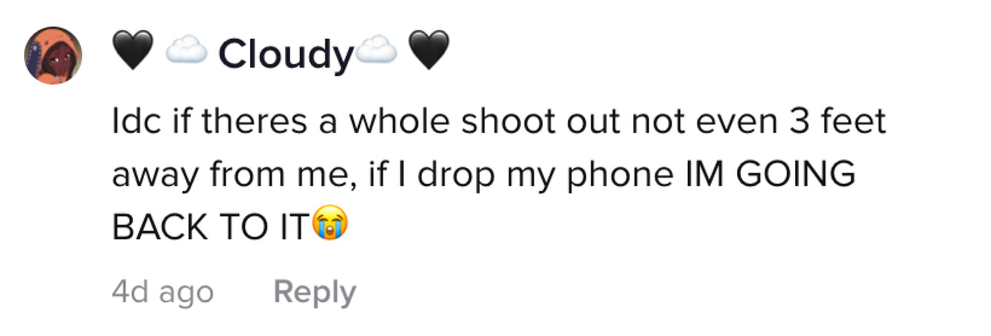 Idc if there's a whole shoot out not even 3 feet away from me, if I drop my phone IM GOING BACK TO IT