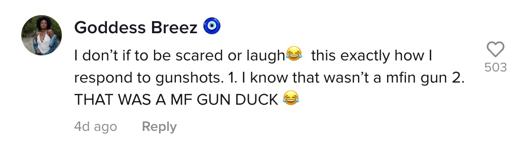 I don't know if to be scared or laugh. This exactly how I respond to gunshots 1. I know that wasn't a mfn gun 2.THAT WAS A MFN GUN DUCK