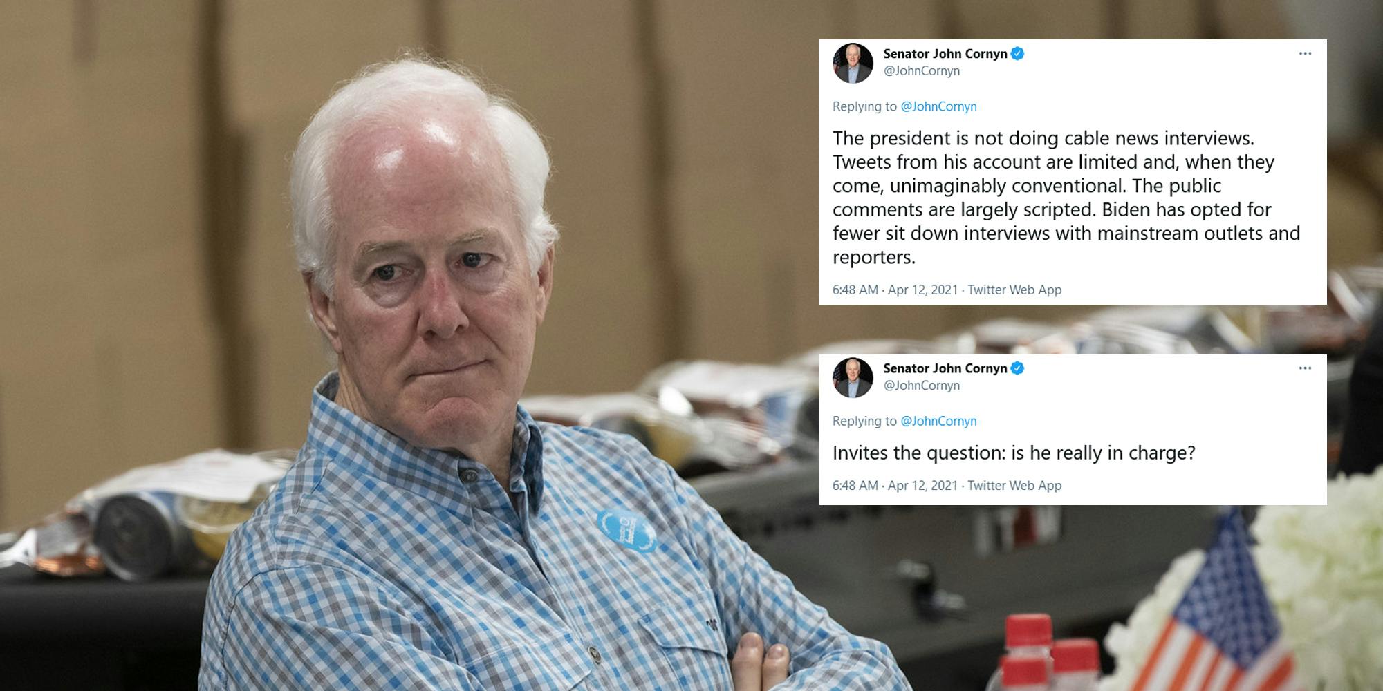 Sen. John Cornyn leaning in a chair and looking away. Next to him are two tweets where he asks whether Joe Biden is 'in charge' and quotes a Politico story that notes his tweets are 'conventional.'