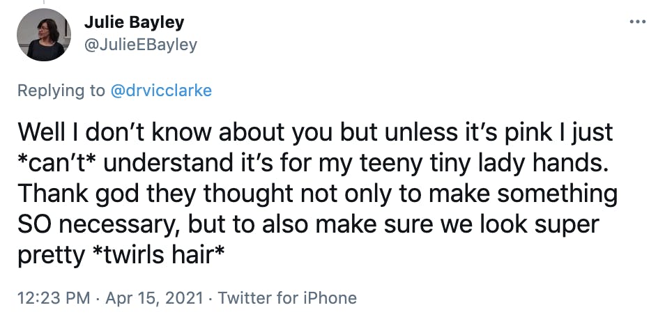 Well I don’t know about you but unless it’s pink I just *can’t* understand it’s for my teeny tiny lady hands. Thank god they thought not only to make something SO necessary, but to also make sure we look super pretty *twirls hair*