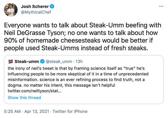 Everyone wants to talk about Steak-Umm beefing with Neil DeGrasse Tyson; no one wants to talk about how 90% of homemade cheesesteaks would be better if people used Steak-Umms instead of fresh steaks.