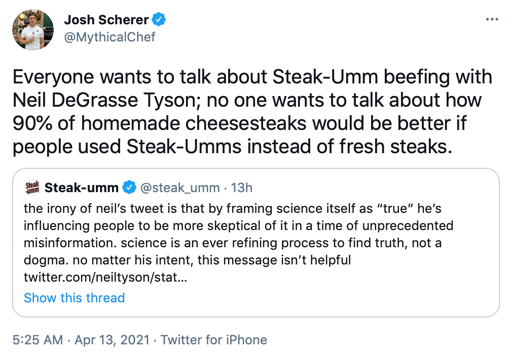 Everyone wants to talk about Steak-Umm beefing with Neil DeGrasse Tyson; no one wants to talk about how 90% of homemade cheesesteaks would be better if people used Steak-Umms instead of fresh steaks.