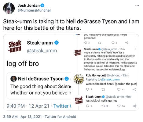 Steak-umm is taking it to Neil deGrasse Tyson and I am here for this battle of the titans.