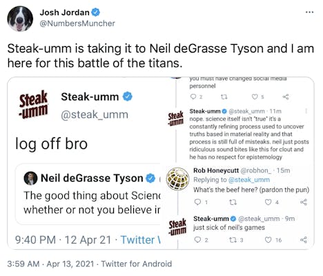 Steak-umm is taking it to Neil deGrasse Tyson and I am here for this battle of the titans.