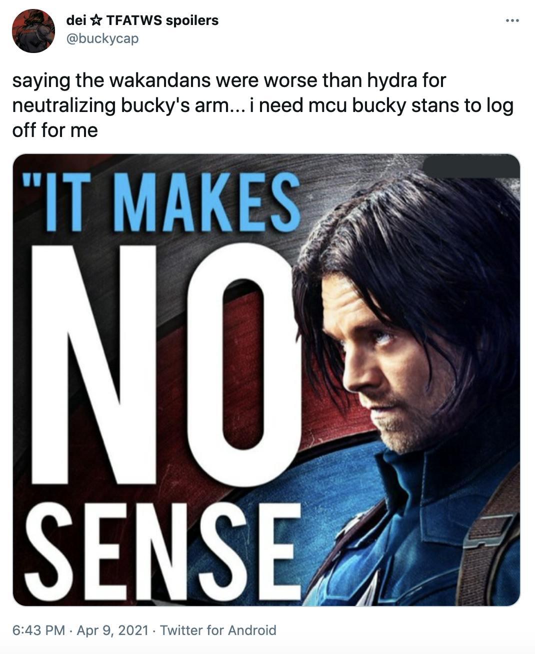 'saying the wakandans were worse than hydra for neutralizing bucky's arm... i need mcu bucky stans to log off for me' Bucky in profile against the shield with 'it makes no sense' in blue and white text beside him