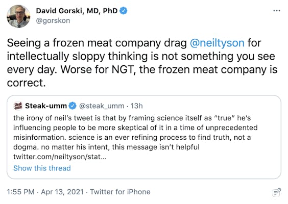 Seeing a frozen meat company drag  @neiltyson  for intellectually sloppy thinking is not something you see every day. Worse for NGT, the frozen meat company is correct.