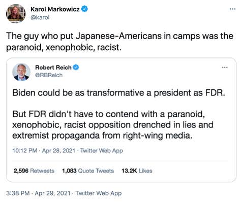 "The guy who put Japanese-Americans in camps was the paranoid, xenophobic, racist." Embedded tweet by Reich: Biden could be as transformative a president as FDR. But FDR didn't have to contend with a paranoid, xenophobic, racist opposition drenched in lies and extremist propaganda from right wing media.