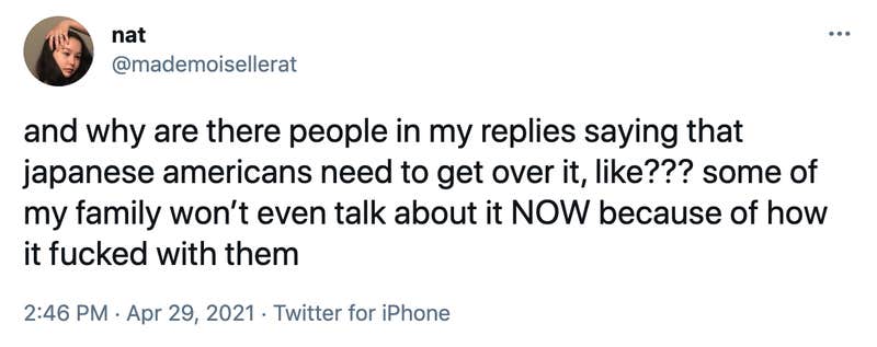 and why are there people in my replies saying that japanese americans need to get over it, like??? some of my family won’t even talk about it NOW because of how it fucked with them