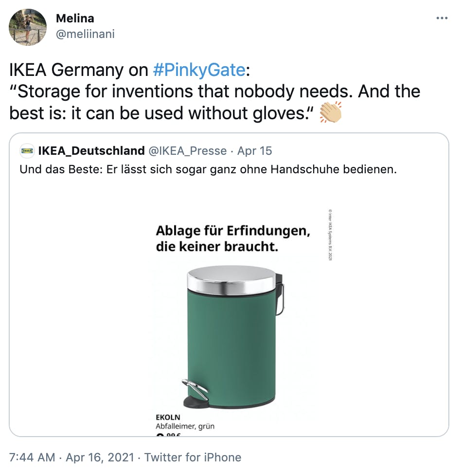 "IKEA Germany on #PinkyGate: “Storage for inventions that nobody needs. And the best is: it can be used without gloves.“ 👏🏼" Embedded tweet; @IKEA_Presse "Und das Beste: Er lässt sich sogar ganz ohne Handschuhe bedienen." Photograph of a green peddle bin