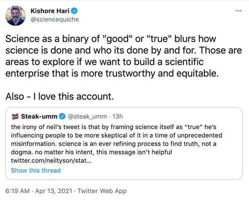 Science as a binary of "good" or "true" blurs how science is done and who its done by and for. Those are areas to explore if we want to build a scientific enterprise that is more trustworthy and equitable. Also - I love this account.