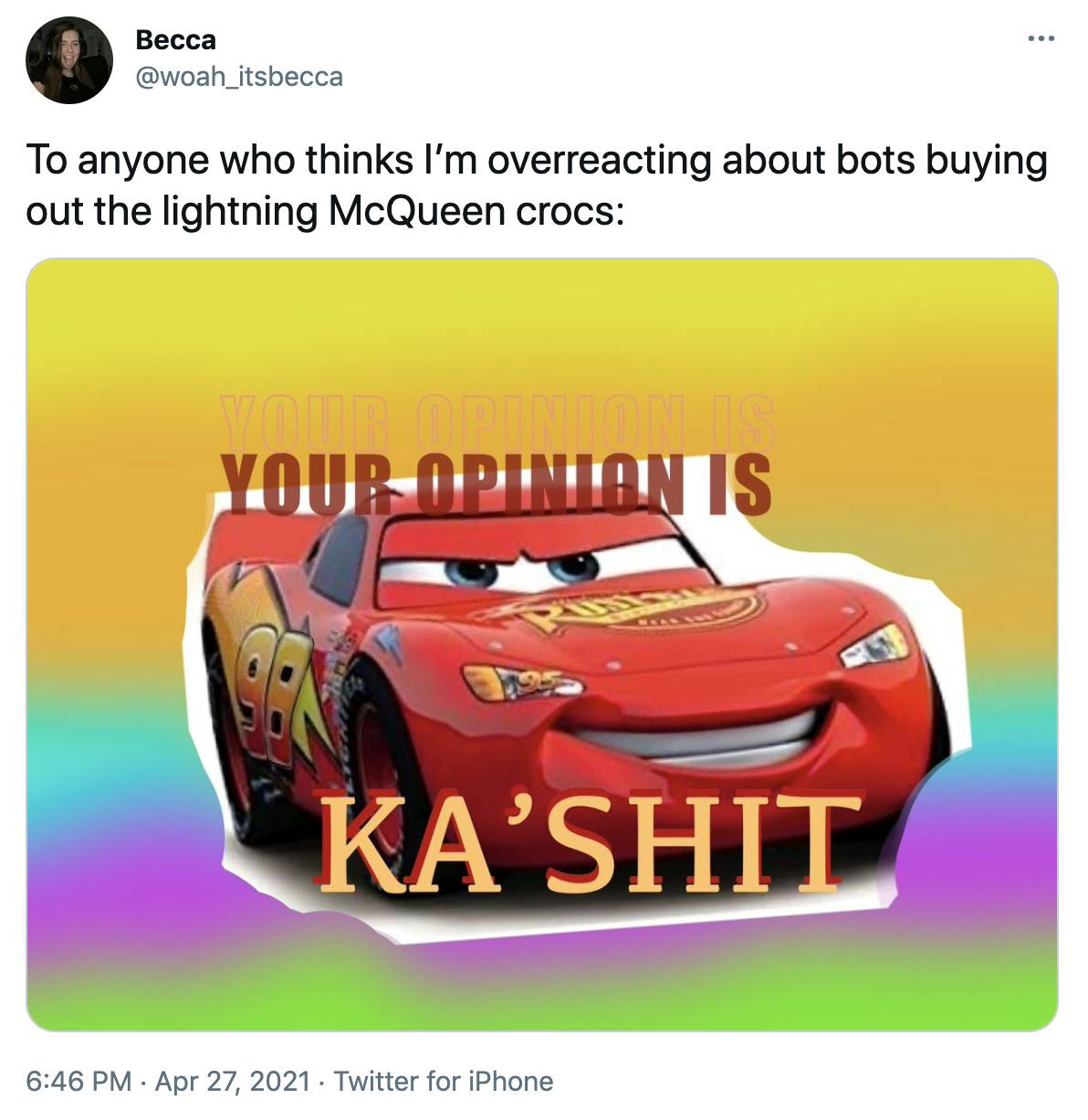 'To anyone who thinks I’m overreacting about bots buying out the lightning McQueen crocs:' image of a red anthropomorphic car on a rainbow background with the test 'your opinion is ka'shit'