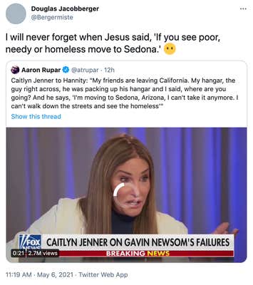 I will never forget when Jesus said, 'If you see poor, needy or homeless move to Sedona.' 😶