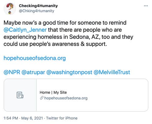 Maybe now’s a good time for someone to remind @Caitlyn_Jenner that there are people who are experiencing homeless in Sedona, AZ, too and they could use people’s awareness & support. https://hopehouseofsedona.org @NPR @atrupar @washingtonpost @MelvilleTrust