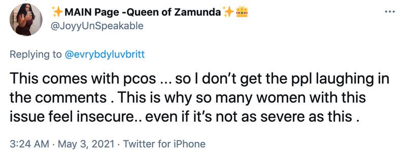 This comes with pcos ... so I don’t get the ppl laughing in the comments . This is why so many women with this issue feel insecure.. even if it’s not as severe as this .