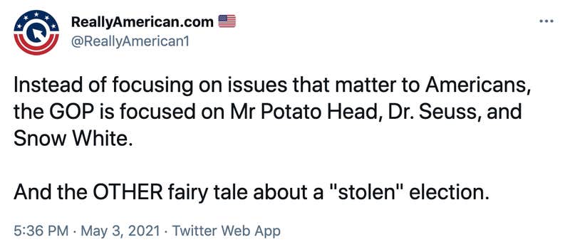 Instead of focusing on issues that matter to Americans, the GOP is focused on Mr Potato Head, Dr. Seuss, and Snow White. And the OTHER fairy tale about a "stolen" election.