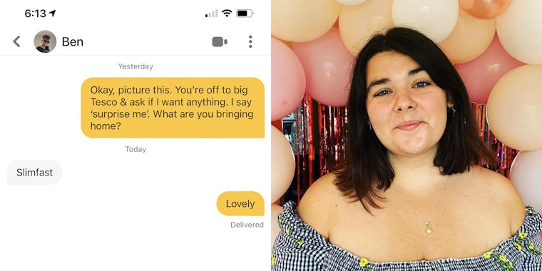 Bumble exchange, user says 'Okay, picture this, You're off to big Tesco & ask if I want anything. I say 'surprise me'. What are you bringing home?'. Ben responds 'Slimfast'. User replies, 'Lovely' (l) Girl in dress with ballons (r)