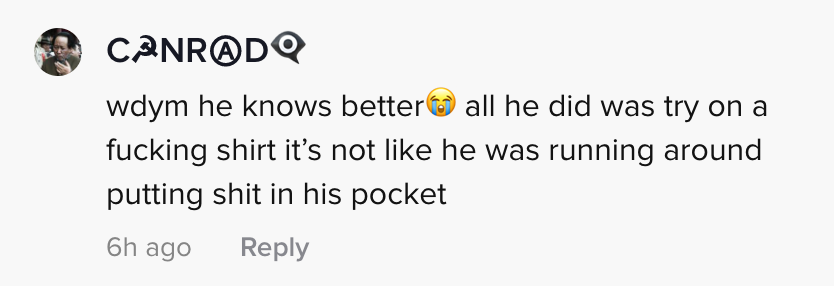 wdym he knows better all he did was try on a fucking shirt it's not like he was running around putting shit in his pocket