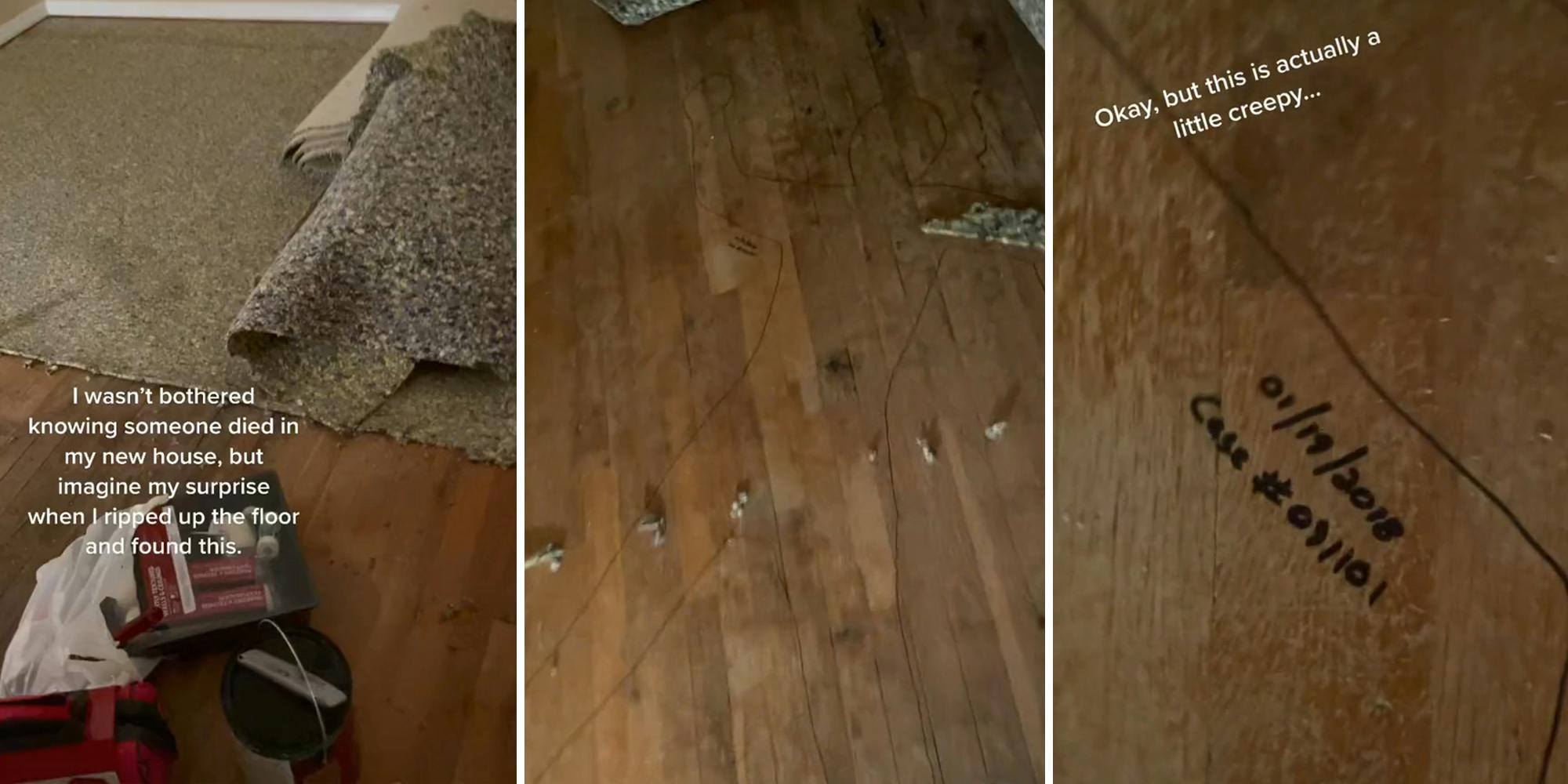 Hardwood floors and carpet liner with caption "I wasn't bothered knowing someone died in my new house, but imagine my surprise when I ripped up the floor and found this." (l) a marker outline of a body on a wood floor (c) "01/19/2018 Case#091101" written on floor with caption "Okay, but this is actually a little creepy..."