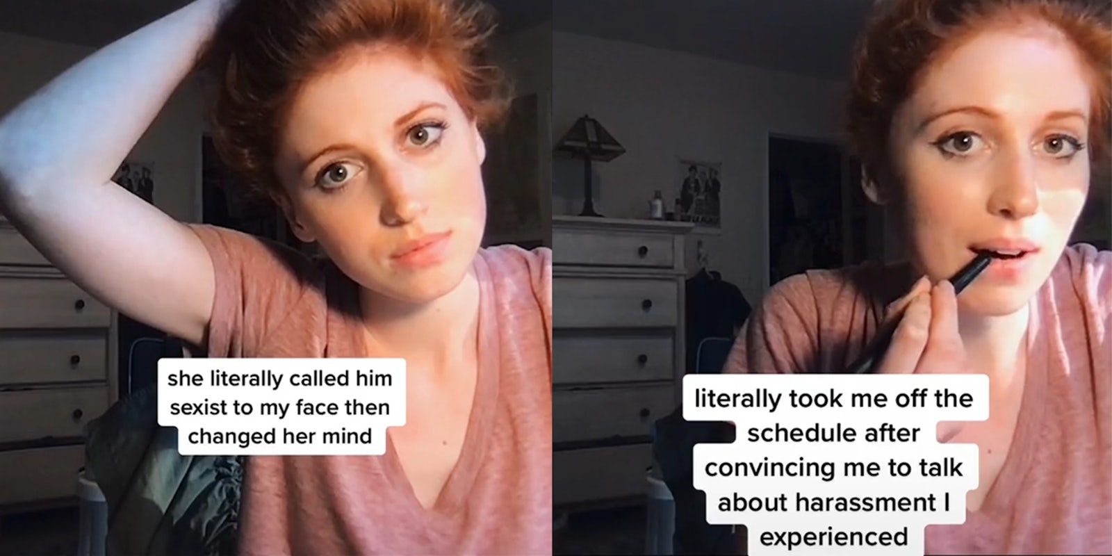 woman holding hair with caption 'she literally called him sexist to my face then changed her mind' (l) woman with makeup pen in her mouth with caption 'literally took me off the schedule after convincing me to talk about harassment I experienced' (r)