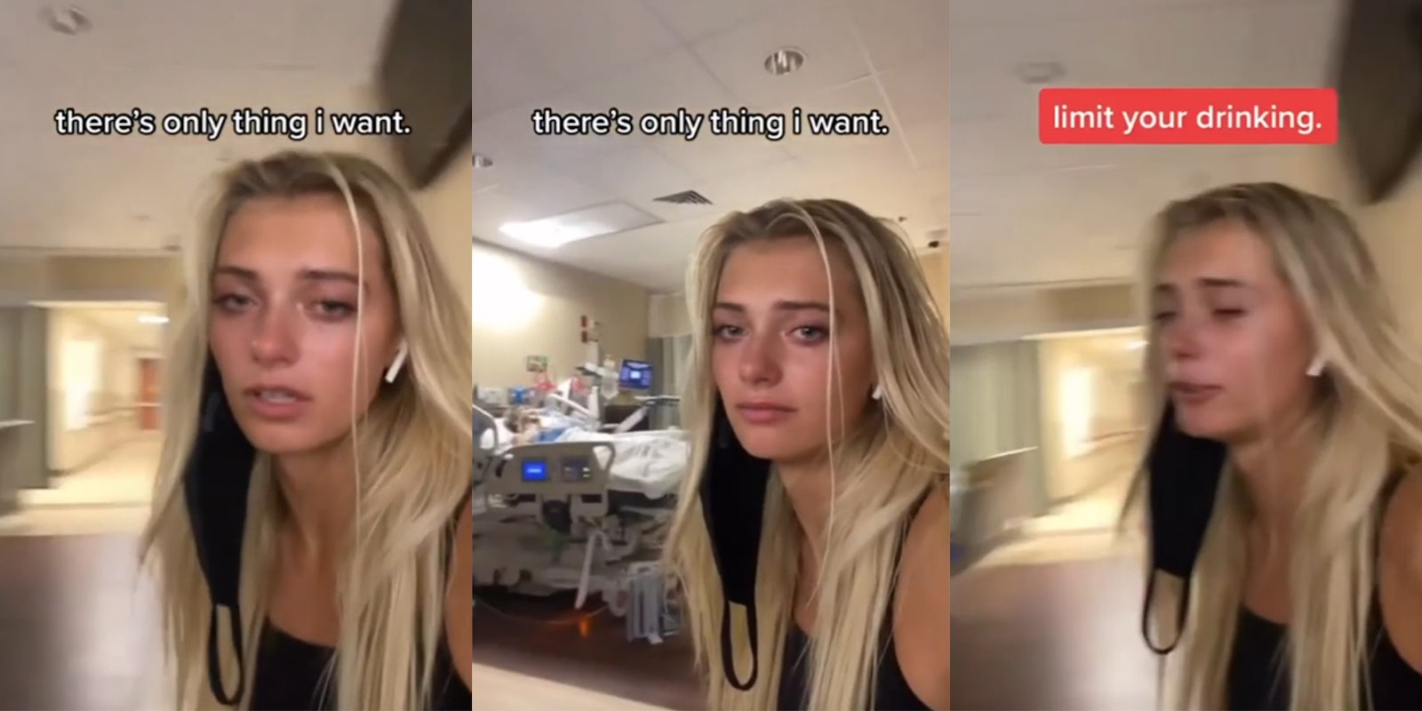 teary-eyed young woman (l) films herself in front of person laying in hospital bed with caption 'there's only thing i want.' (c) same young woman with eyes closed and caption 'limit your drinking.'