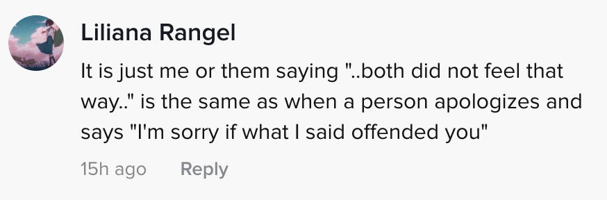 Is it just me or is them saying 'both did not feel that way' is the same as when a person apologises and says 'I'm sorry if what I said offended you'