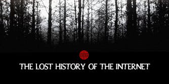 Dark forest shadows and trees with internet symbol and "The Lost History of the Internet"