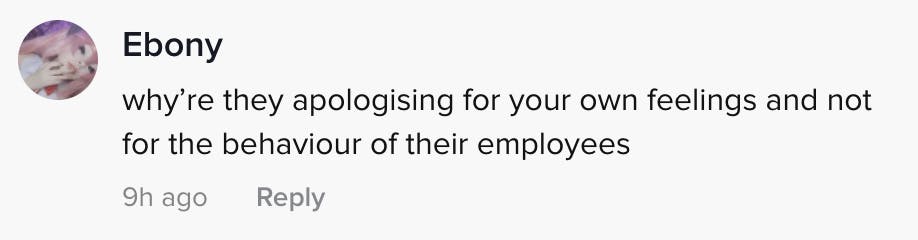 why're they apologising for your own feelings and not the behaviour of their employee