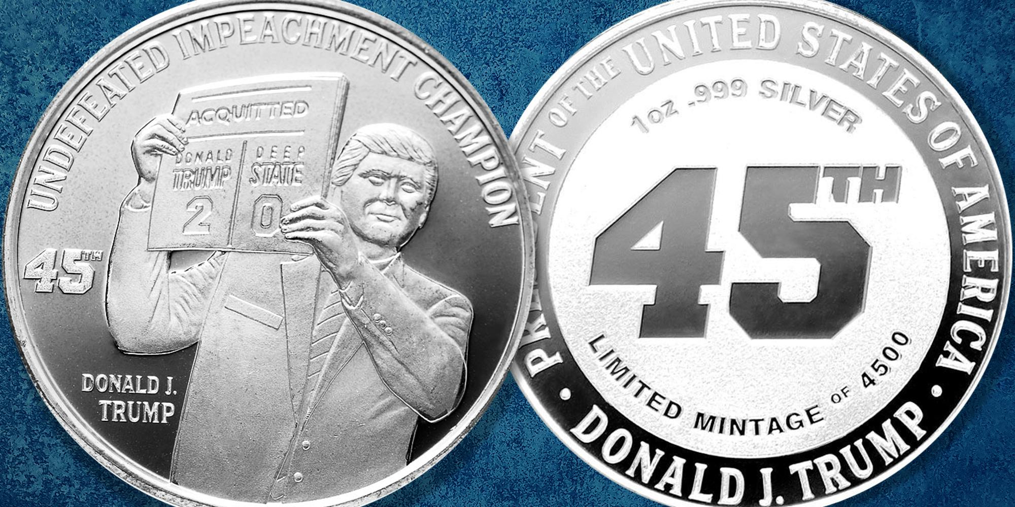 Silver coins struck with Trump holding up a sign reading "Acquitted - Donald Trump 2 / Deep state 0" with Undefeated Impeachment Champion Donald J Trump