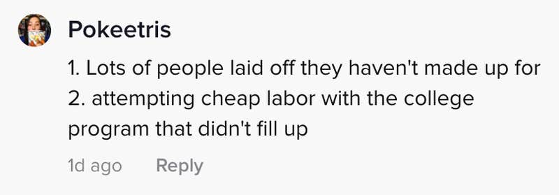 1. Lots of people laid off that they haven't made up for 2. attempting cheap labour with the college program that didn't fill up
