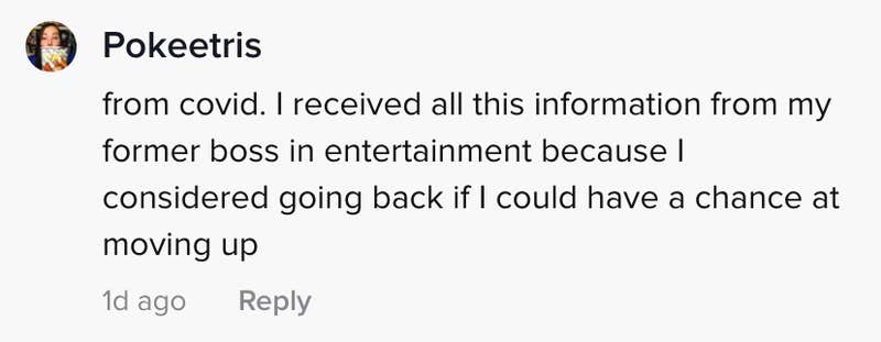 from covid. I received all this information from my former boss in entertainment because I considered going back if I had a chance at moving up