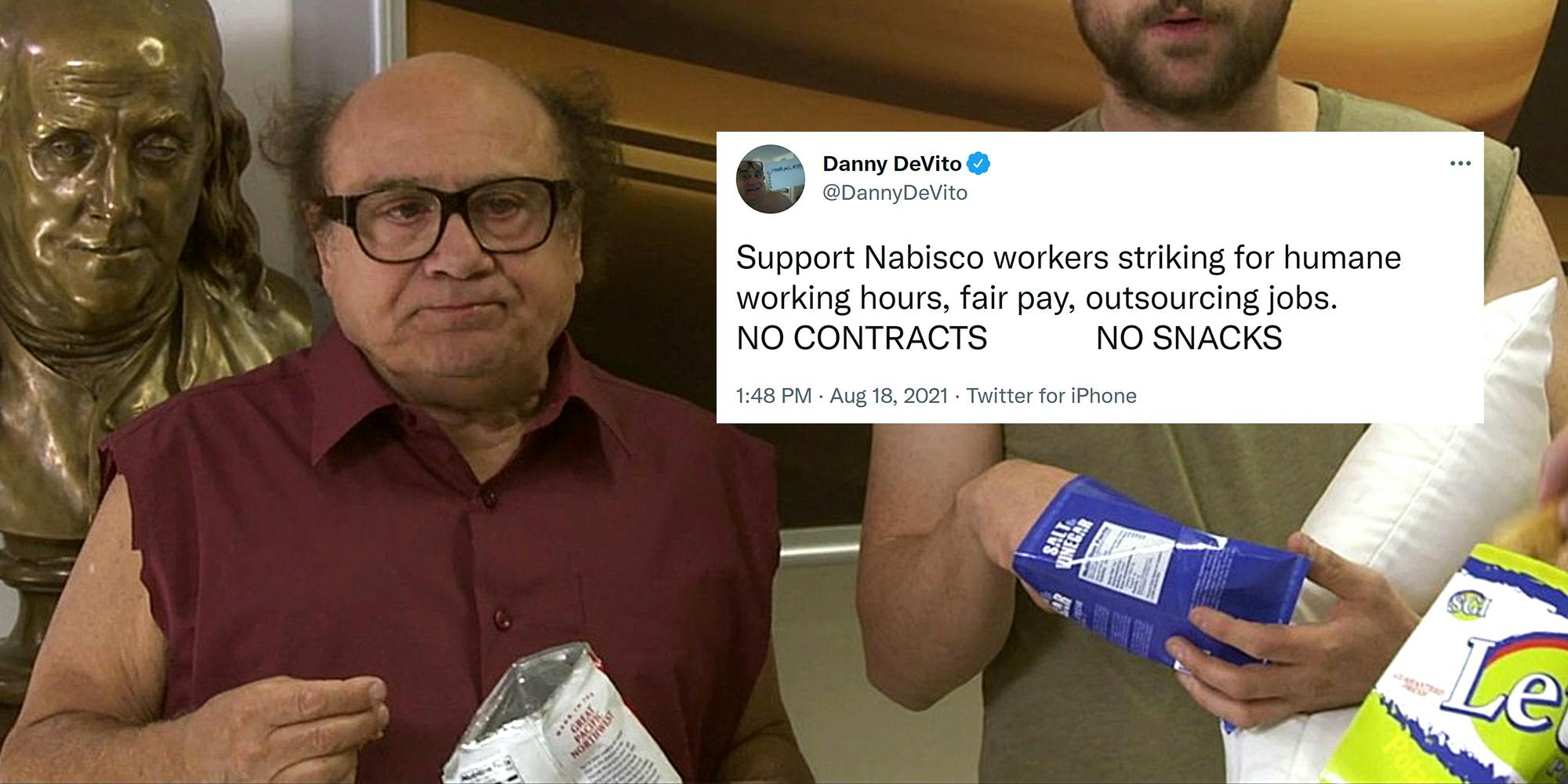 Danny Devito as Frank Reynolds holding a bag of chips with inset tweet from Danny Devito "Support Nabisco workers striking for humane working hours, fair pay, outsourcing jobs. NO CONTRACTS NO SNACKS"