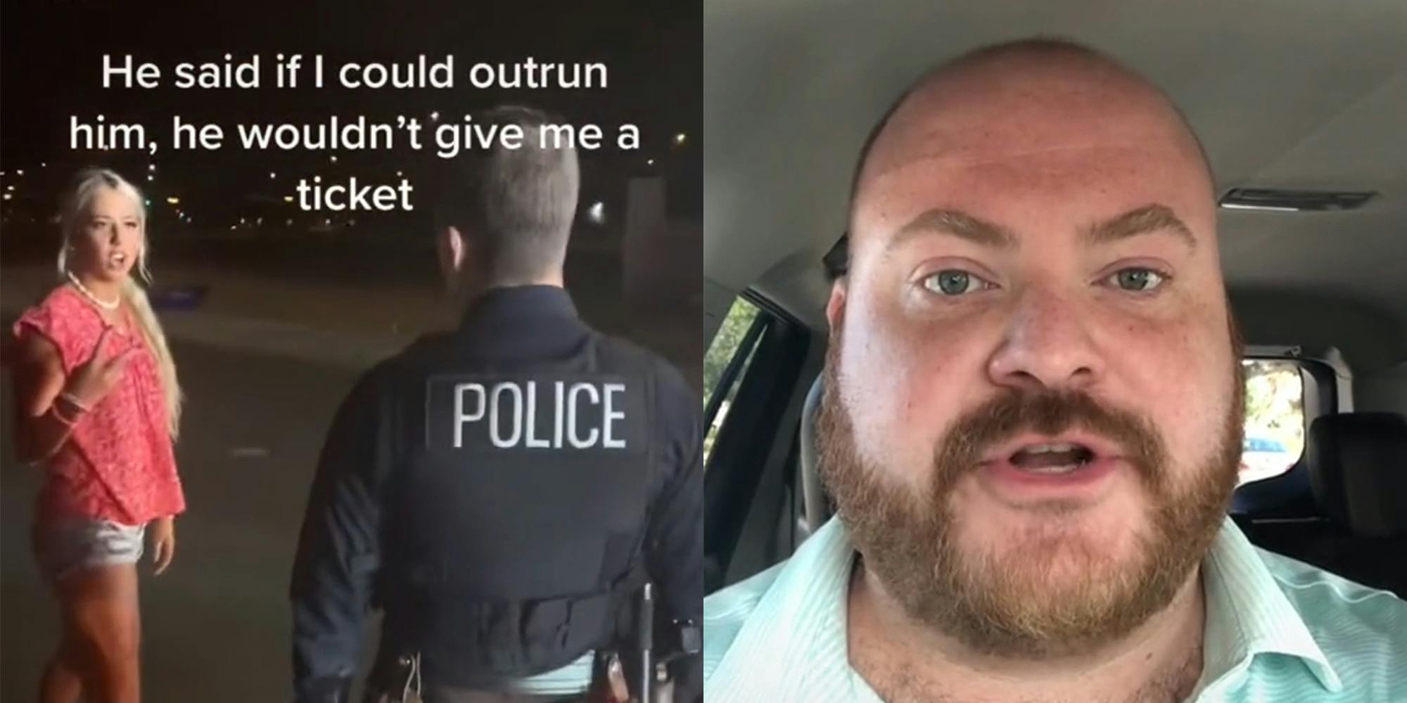 young woman talking to police officer with caption "He said if I could outrun him, he wouldn't give me a ticket" (l) man in car (r)