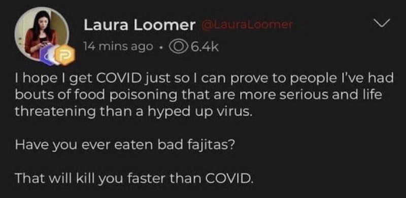 A Telegram post from Laura Loomer where she said: 'I hope I get COVID just so I can prove to people I've had bouts of food poisoning that are more serious and life threatening than a hyped up virus.'