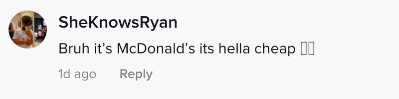 Bruh it's McDonald's its hella cheap