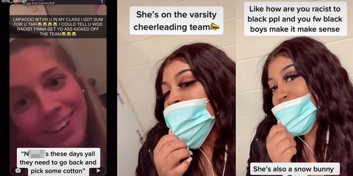 young woman with caption "N****s these days yall they need to go back and pick some cotton" (l) young woman with mask and caption "She's on the varsity cheerleading team" (c) same young woman with caption "Like how are you racist to black ppl and you fw black boys make it make sense. She's also a snow bunny" (r)