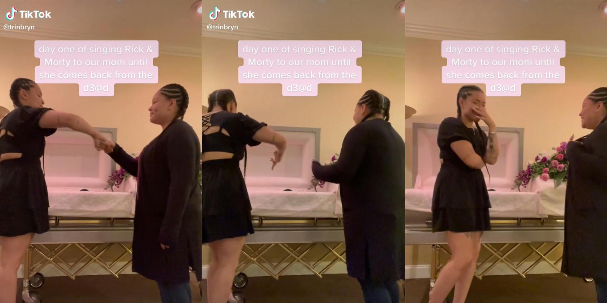 two young women giving fist bumps, dancing, and laughing in front of casket with caption "day one of singing Rick & Morty to our mom until she comes back from the d3@d"